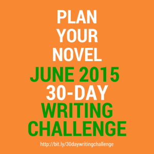 Share this! Take the "Plan Your Novel, 30-Day Writing Challenge" June 1-30, 2015